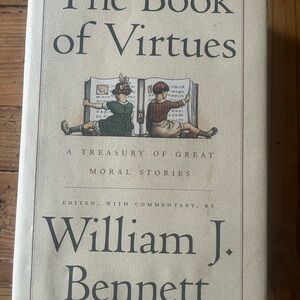 The Book of Virtues by William J. Bennett